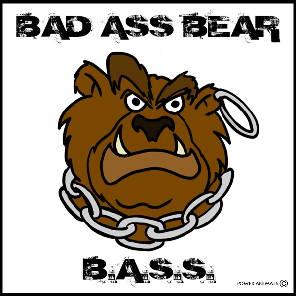 Bad Ass Bear Power Animals